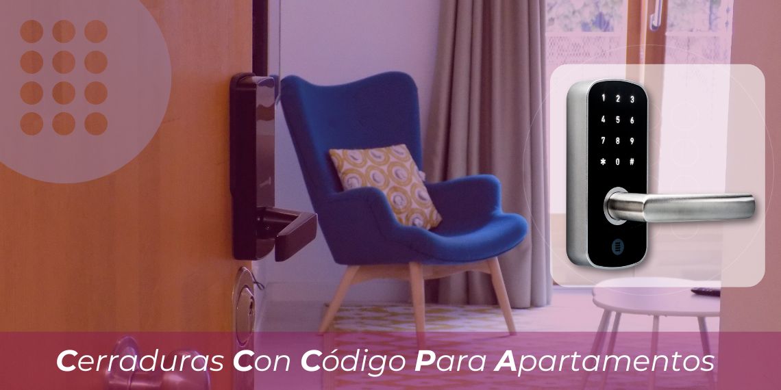 Cerraduras con código para puertas de apartamentos: Seguridad y tecnología al alcance de todos